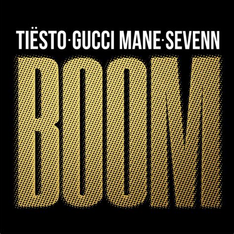 boom tiësto ft gucci mane & sevenn|boom Tiesto lyrics.